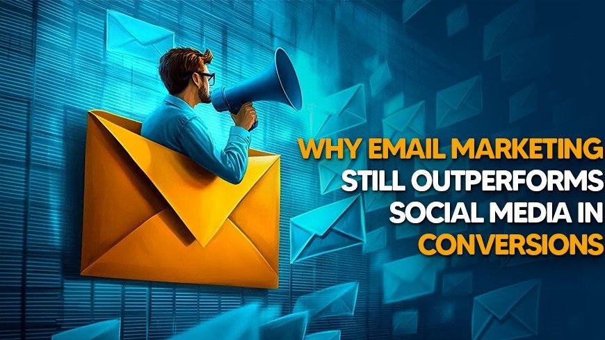 Why Email Marketing Still Outperforms Social Media in Conversions Why Email Marketing Still Outperforms Social Media in Conversions