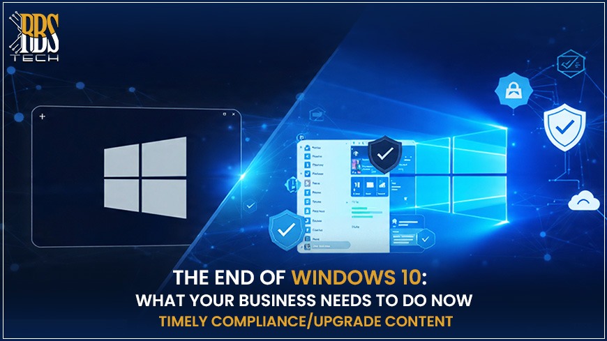 "The End of Windows 10: What Your Business Needs to Do Now" - Timely compliance/upgrade content